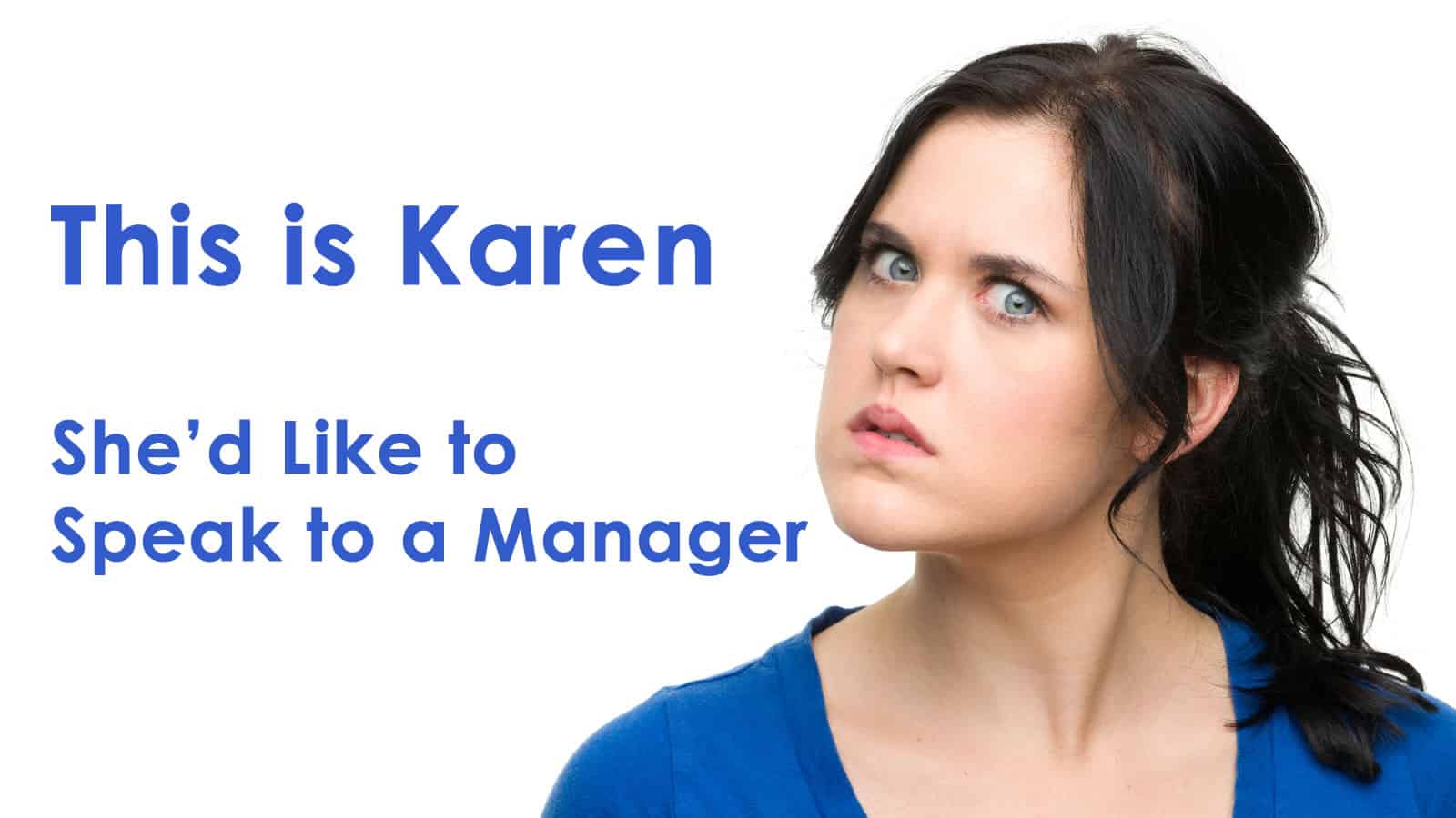 You're Not Gonna Like This Karen
